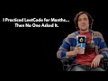 I Practiced LeetCode for Months... Then No One Asked It.
