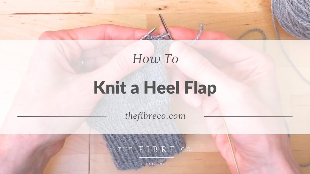 The Fibre Co. One Sock Knitting Tutorial: How to Knit a Heel Flap 