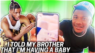 I TOLD MY BROTHER I'M HAVING A BABY!!! (HIS REACTION WAS PRICELESS)