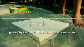 'change' painted by the toes of Rosie Jon