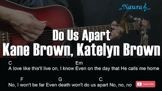 Kane Brown, Katelyn Brown - Do Us Apart Guitar Chords Lyrics