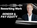 Why is Pay Equity still an issue? | Josh Bersin | Reworking Work