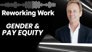 Why is Pay Equity still an issue? | Josh Bersin | Reworking Work