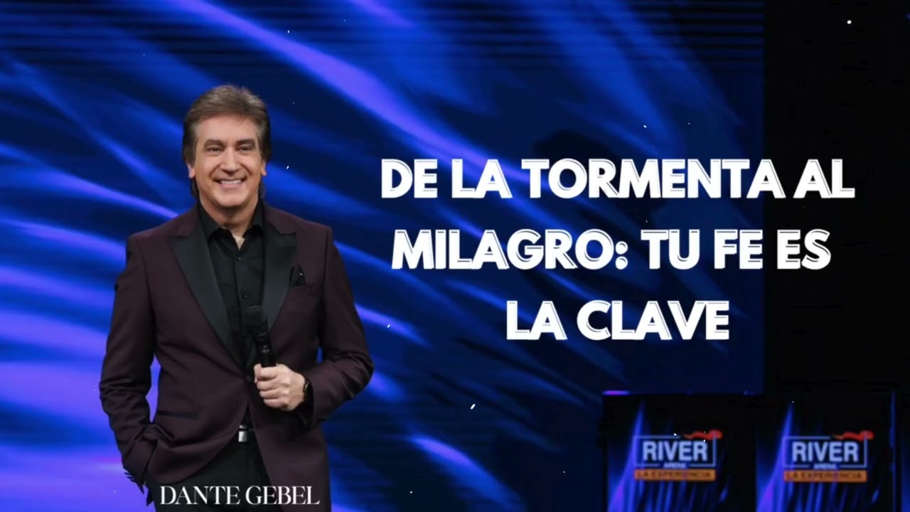 Pastor Dante Gebel - De la Tormenta al Milagro: Tu Fe Es la Clave