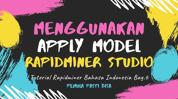 Menggunakan Apply Model di Rapidminer Studio | Tutorial Rapidminer Studio Bahasa Indonesia Bagian 6
