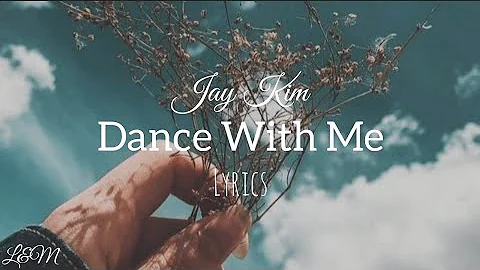 Jay Kim - Dance with me(lyrics)