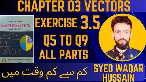 EX 3.5 Q5 to Q9 11th Math FBISE & KPK Sir Waqar Hussain