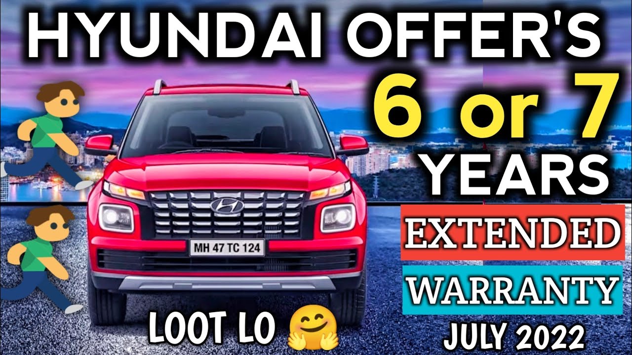 HYUNDAI OFFER'S 6 OR 7 YEARS EXTENDED WARRANTY FOR CAR BUYERS GOOD