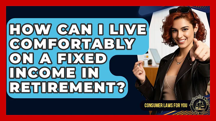 How Can I Live Comfortably On A Fixed Income In Retirement? - Consumer Laws For You