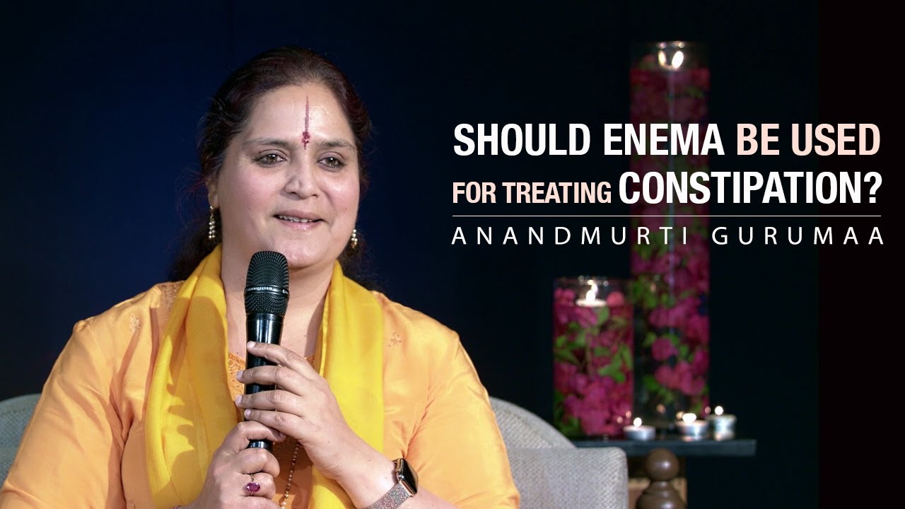 Should enema be used for treating constipation? | Anandmurti Gurumaa (English)