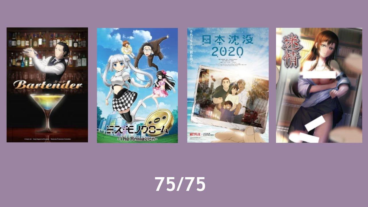 Bartender & Miss Monochrome the Animation & Japan Sinks 2020 & Meijyou (AWC 2022, 75/75 DONE!)