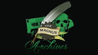 THE MAGNUS ARCHIVES #51 - High Pressure