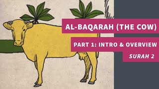 Surah 02: Al-Baqarah (The Cow) Part 1: Intro & Overview - سورة البقرة
