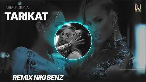 ARIA & DIONA - TARIKAT by NIKI BENZ  remix EDM