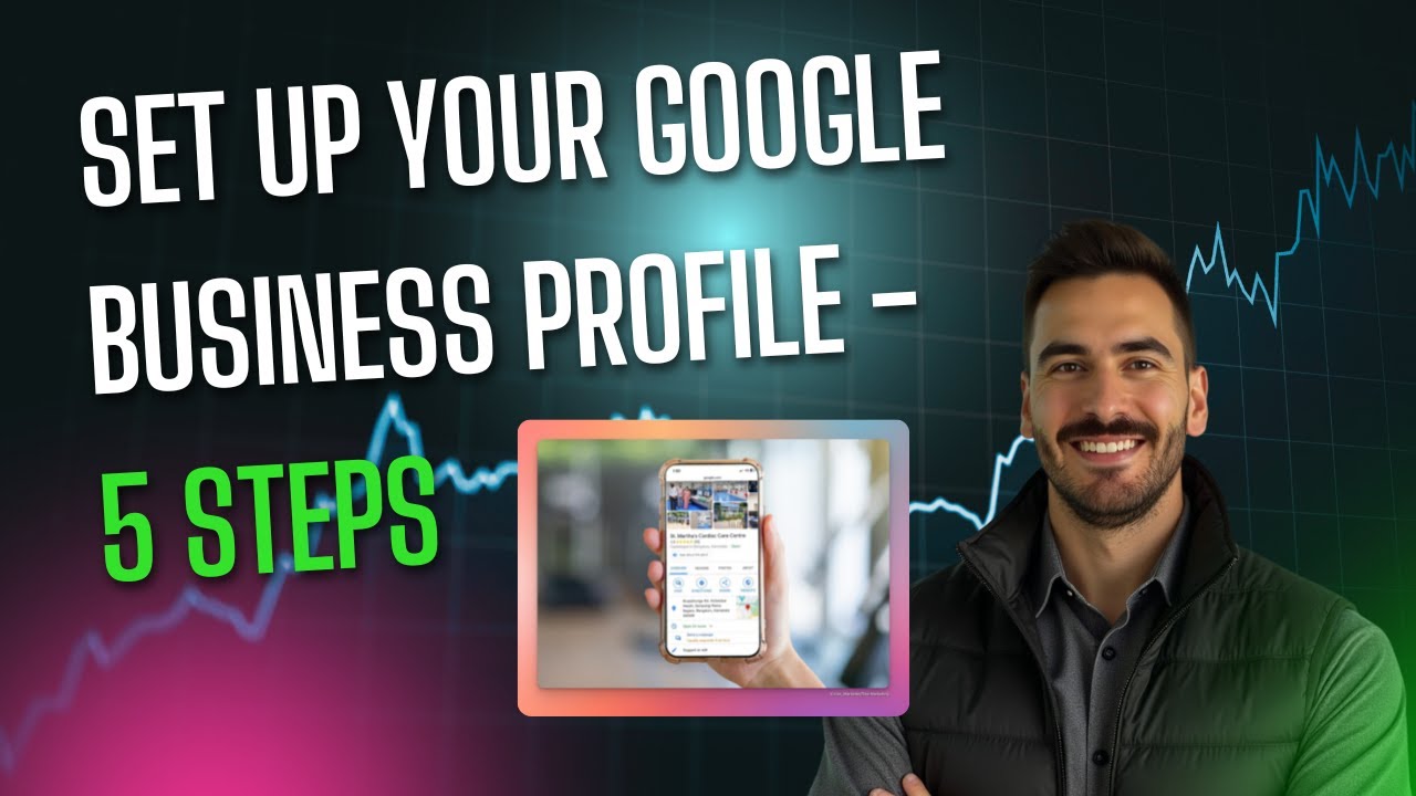 Local SEO Made Easy  How to Set Up and Optimize Your Google Business Profile in 5 Steps