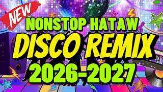 NEW 2026-2027 DISCO REMIX NONSTOP HATAW DJVANVAN PRADO REMIX