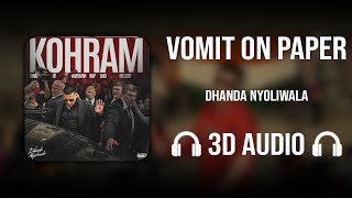Vomit On Paper (3D AUDIO) - Dhanda Nyoliwala | Kohram