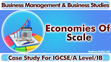 Economies of Scale  Case  study for IGCSE, A Level and IB  Business students| Edu Ignites|