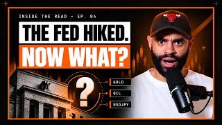 The Fed HIKED. Gold, Oil & the Yen Just Changed EVERYTHING. | Inside The Read Ep. 4