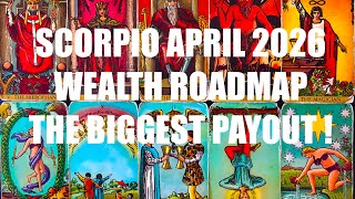 SCORPIO APRIL 2026 WEALTH ROADMAP | ♏️ IT’S THE BIGGEST PAYOUT YET!