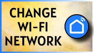 How to Change Wi-Fi Network on the Smart Life App