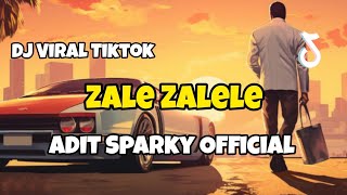 DJ ZALE ZALELE REMIX VIRAL TIKTOK‼️Adit Sparky  Nwrmxx FULLBASS