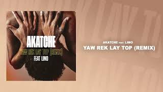 Akatche - Yaw Rek Lay Top (Remix - Feat LIMO) Resimi