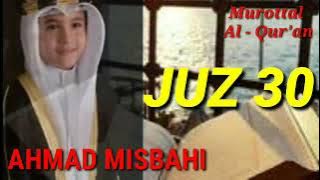 Ahmad Misbahi juz 30 Full || Murottal Al Quran