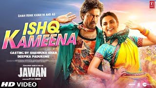 Ishq Kameena Full Song | Jawan | Sahrukh Khan | Nayanthara | Jawan Movie New Song | Fan Made Song