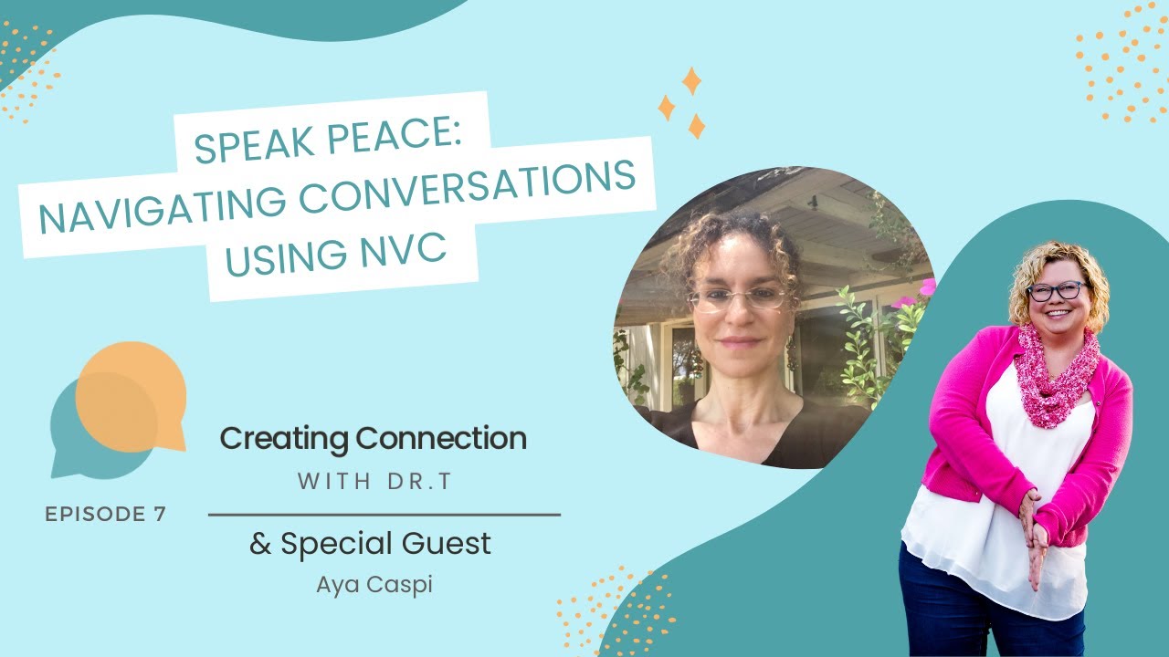 Speak Peace: Navigating Conversations Using NVC | Creating Connection with Dr. T