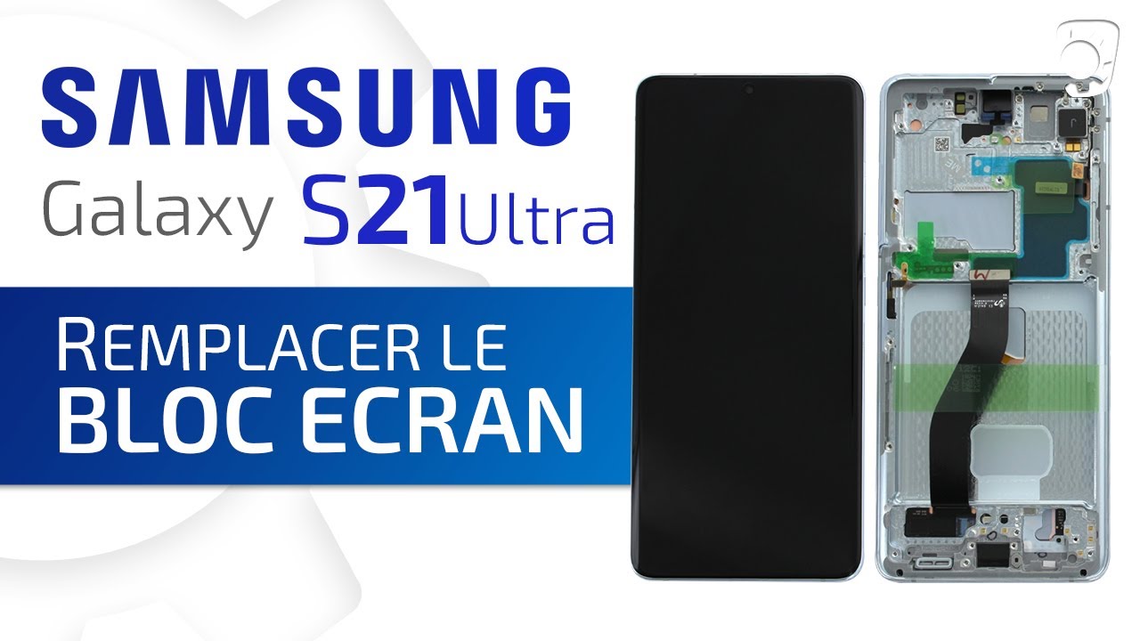 Comment changer le bloc écran du Samsung Galaxy S21 Ultra ? Tuto  Brico-phone 