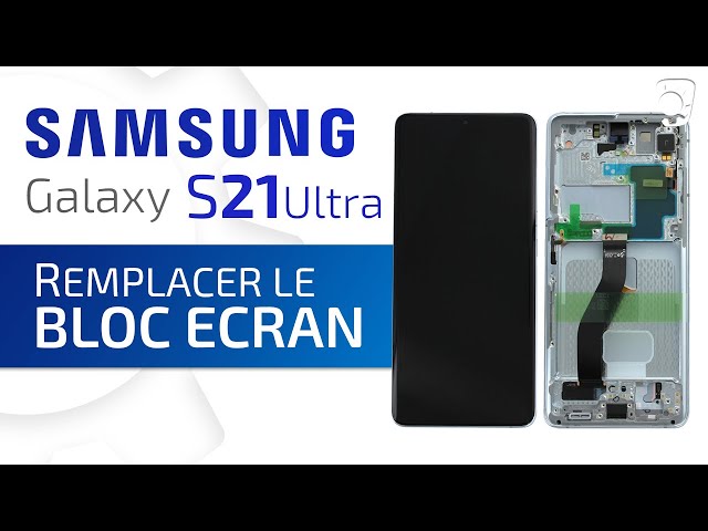 Comment changer le bloc écran du Samsung Galaxy S21 Ultra ? Tuto  Brico-phone 