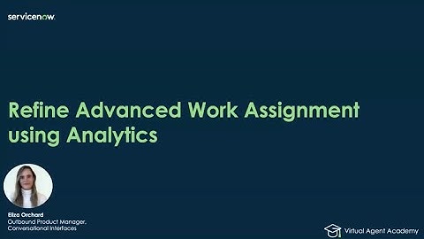Virtual Agent Academy: Using analytics to optimize Advanced Work Assignment