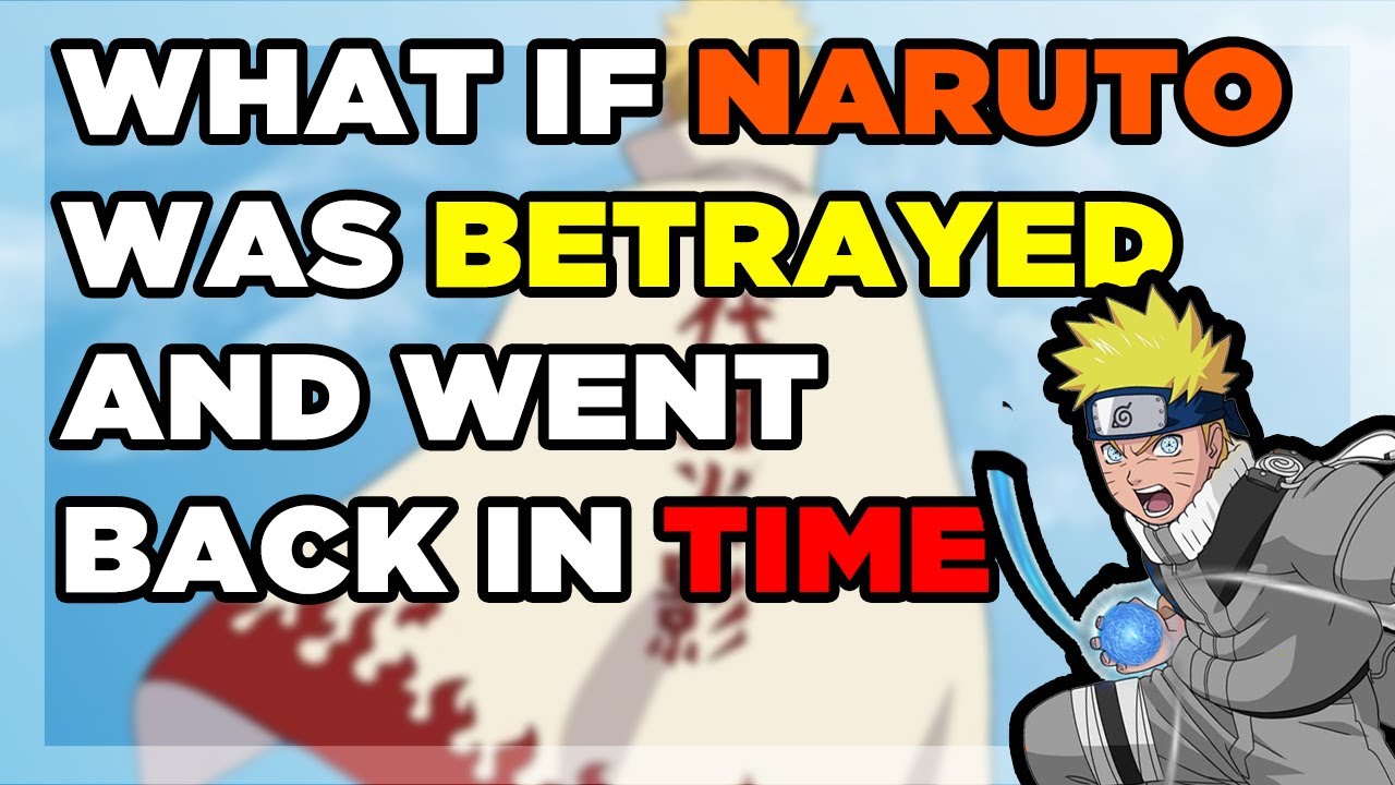 What if naruto was betrayed and went back in time part 1