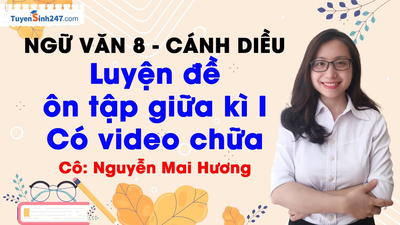 Luyện đề ôn tập giữa kì I | Ngữ Văn 8 | GV: Nguyễn Mai Hương - youtube