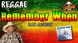 REMEMBER WHEN (Reggae Version) | Tiktok Trend | Alan Jackson X DJ Claiborne Remix Resimi