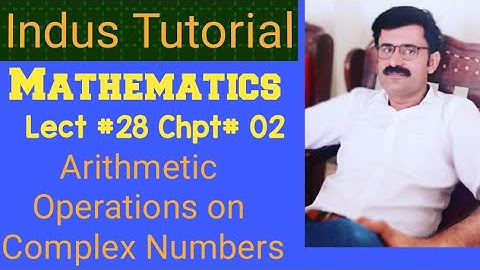 Math Lect#28 Ch#02 Complex Numbers, Equality, Addition, Substraction, Multiplication, and Division