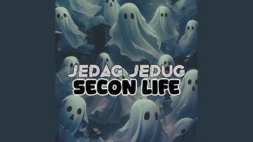 JEDAG JEDUG SECON LIFE (SELOWED + REVERB)