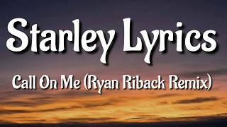 Call on me - Ryan riback remix - Starley lyrics