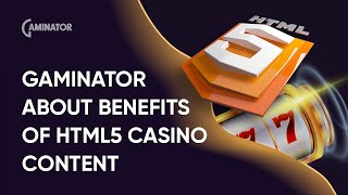 Unlocking the Potential with Gaminator: Benefits of HTML5 Casino Content