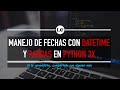 32. Pandas - Datetimes | Manejo de fechas en Python | Curso de Python 3 desde Cero | La Cartilla