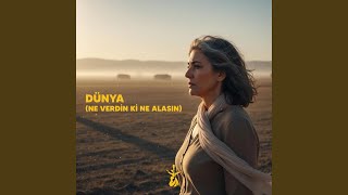 Dünya - Ne Verdin Ki Ne Alasın