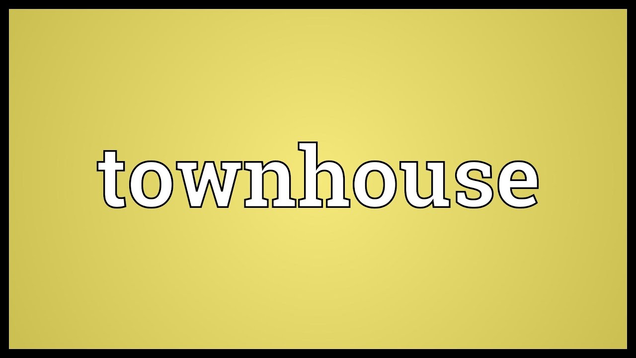 Townhouse Meaning YouTube