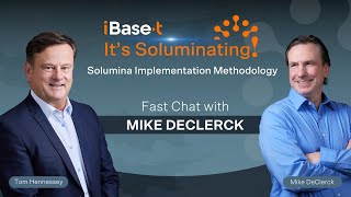 "It's Soluminating!" iBase-t Fast Chat | Mike DeClerck | Solumina Implementation Methodology