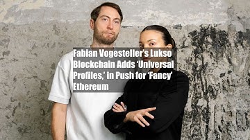 Fabian Vogesteller’s Lukso Blockchain Adds ‘Universal Profiles,’ in Push for ‘Fancy’ Ethereum