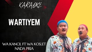 WARTIYEM (Nada Pria) || WA KANCIL Ft. WA KOSLET || KARAOKE