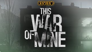 Review: This War of Mine (Video Game Video Review)