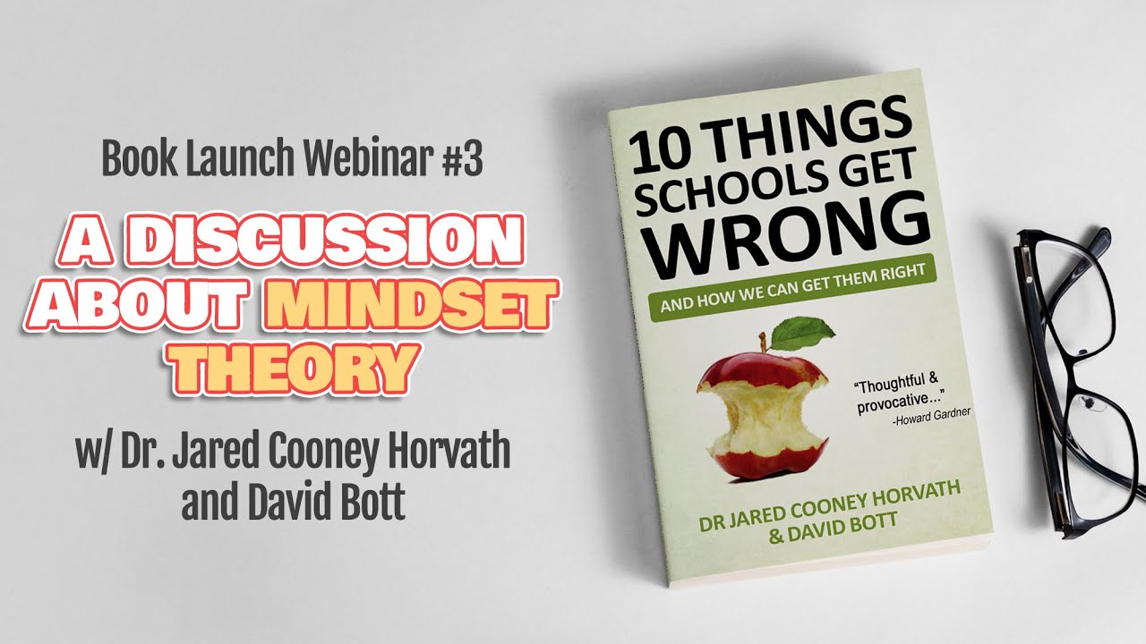 A Discussion About Mindset Theory (10 Things Schools Get Wrong: Book Launch Webinar #3)
