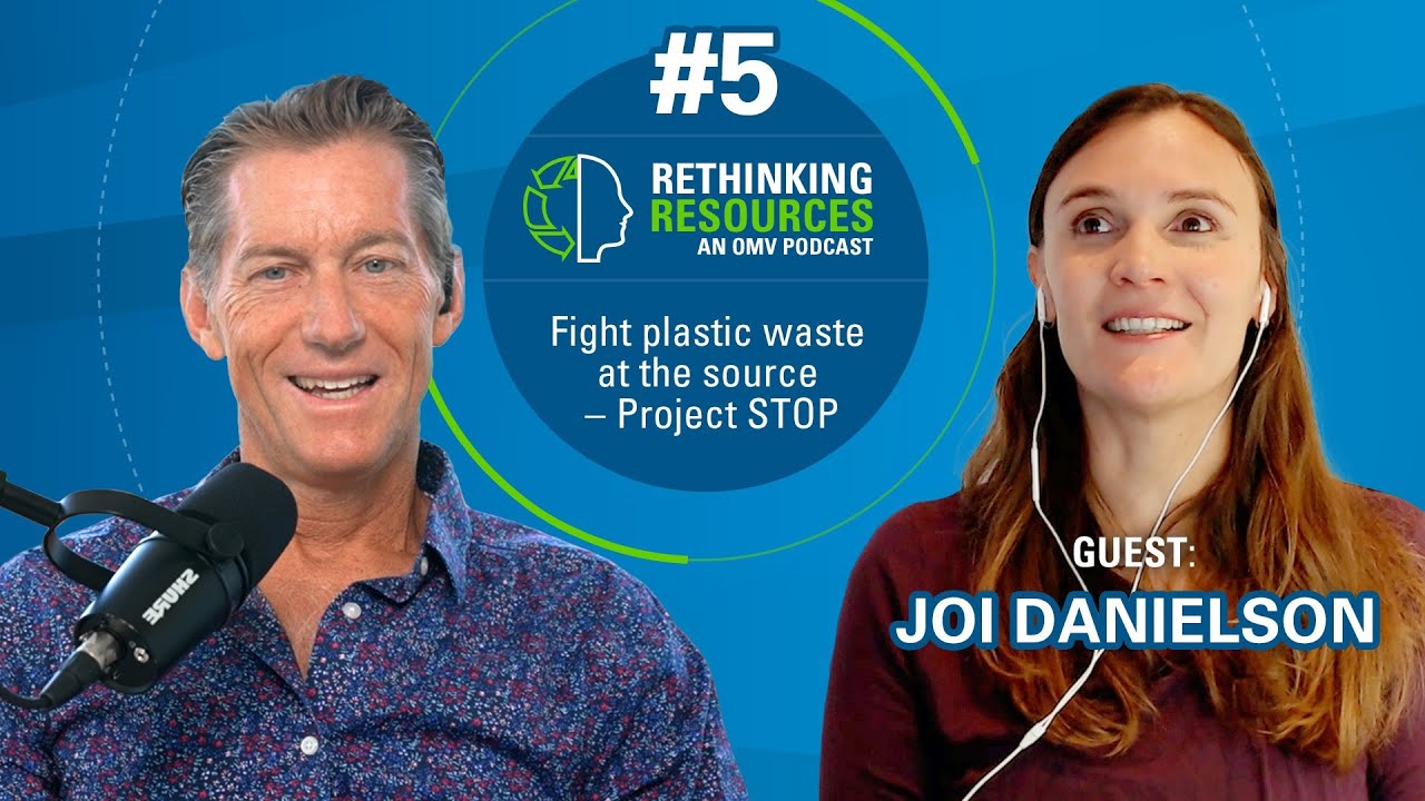 “Fight plastic waste at the source – Project STOP” | OMV Podcast "Rethinking Resources" S1E5