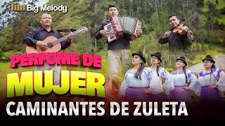 Miniatura del video "🔥PERFUME DE MUJER //Caminantes de Zuleta🔥"